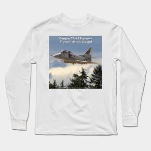 TA-4J Skyhawk Fighter / Attack Legend Long Sleeve T-Shirt